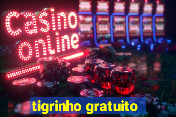 tigrinho gratuito